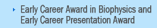 Early Career Award in Biophysics and Early Career Presentation Award
